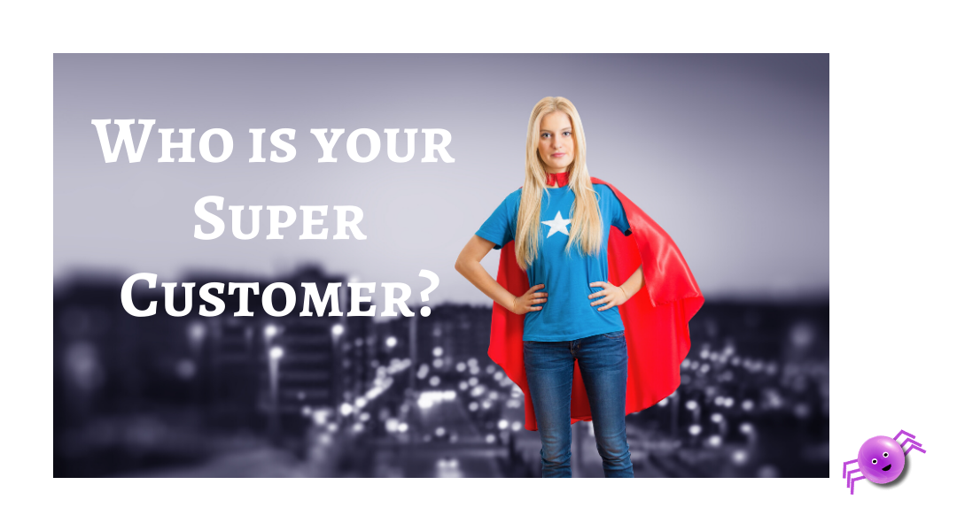 Who is your super customer - Pippas web