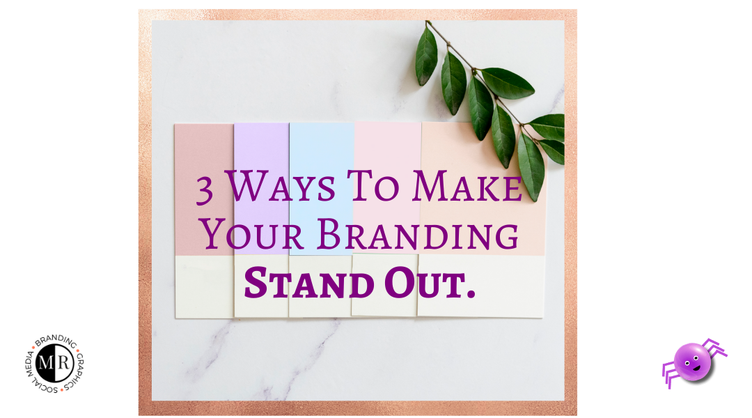 3 Ways To Make Your Branding Stand Out. By Michelle Ramsay on Pippas Web