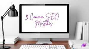 3 Common SEO Mistakes by Pippas Web